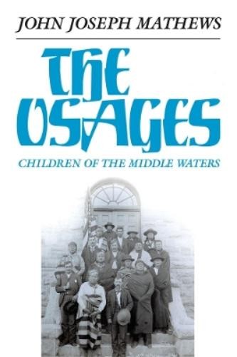 John Joseph Mathews The Osages (Paperback)Another great item from Rarewaves USA | Free delivery!