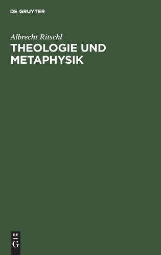 Albrecht Ritschl Theologie Und Metaphysik (Hardback)