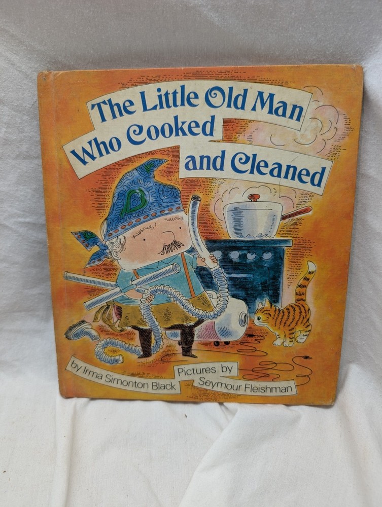 THE LITTLE OLD MAN WHO COOKED AND CLEANED By Irma Black - Hardcover