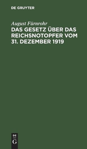 August Fürnrohr Das Gesetz Über Das Reichsnotopfer Vom 31. Dezember 1 (Hardback)