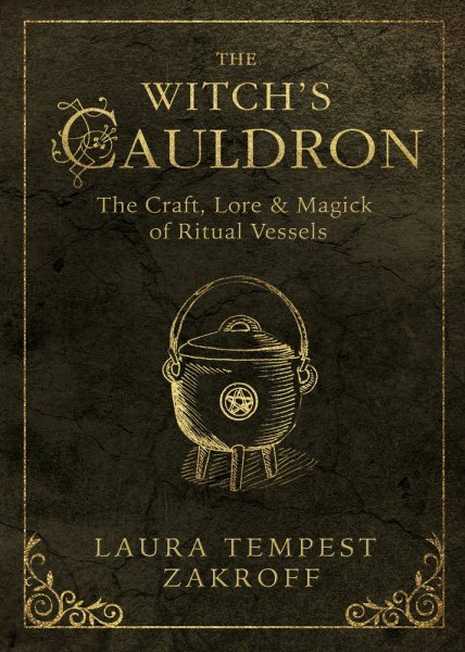 Unlock the Secrets of Witch's Cauldron: Craft, Lore, and Ritual Magick by Z