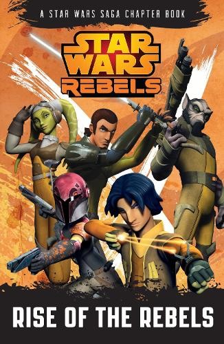 Star Wars Rebels: Rise of the Rebels: A Star Wars Rebels Chapter... by LucasfilmFREE US DELIVERY | ISBN: 1405275804 | Quality Books