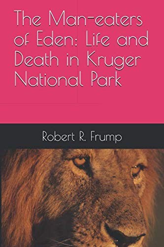 The Man-eaters of Eden: Life and Death in Kruger National Park
