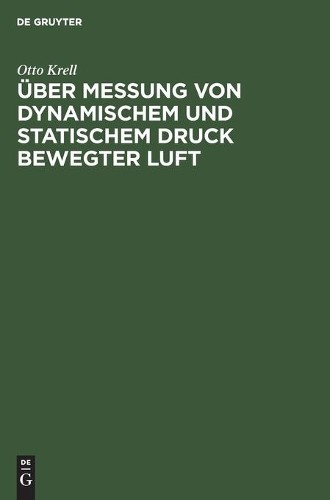 Otto Krell Über Messung Von Dynamischem Und Statischem Druck Bewegter (Hardback)