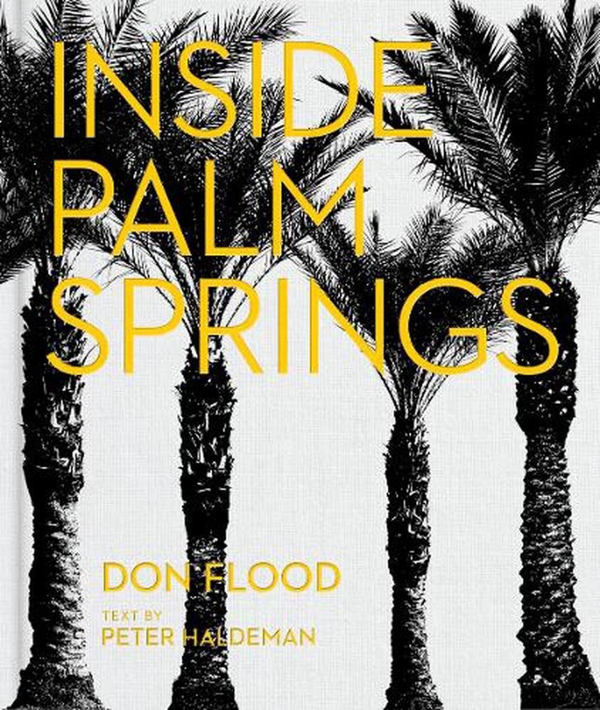 Inside Palm Springs by Don Flood Hardcover Book