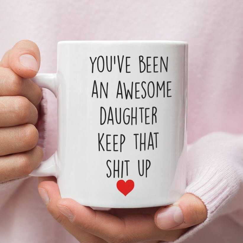 Daughter Gifts Funny Gift For Daughter Daughter Mug Daughter Coffee Mug Daughter