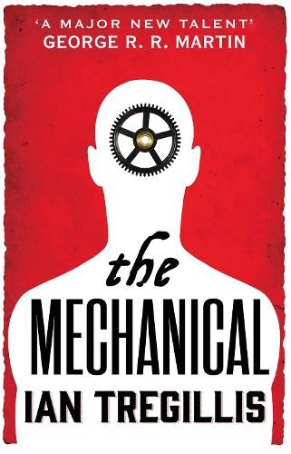 The Mechanical: Book One of the Alchemy Wars by Tregillis, Ian Book The FastFREE US DELIVERY | ISBN: 0356502325 | Quality Books