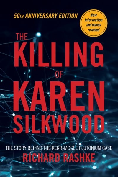 Killing of Karen Silkwood : The Story Behind the Kerr-mcgee Plutonium Case, P...