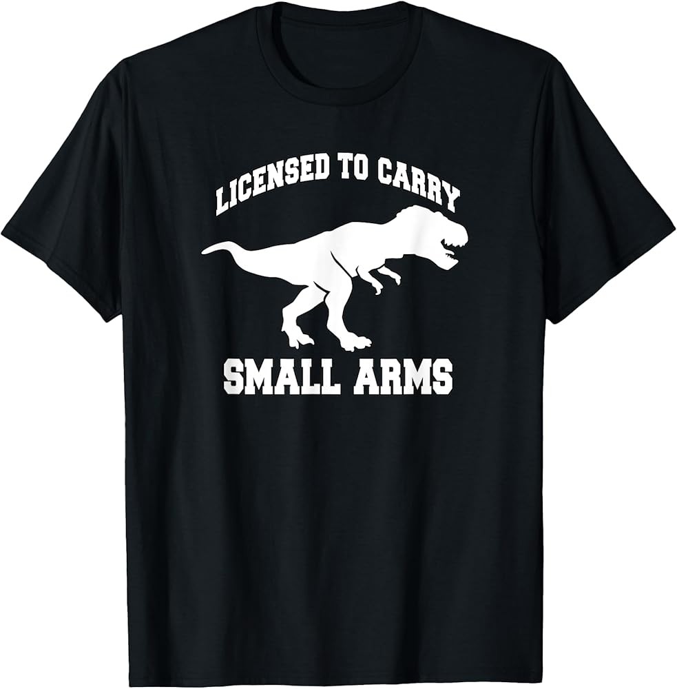 Trendy Licensed To Carry Small Arms T-Rex Humour T-Shirt