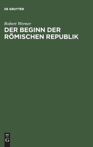 Robert Werner Der Beginn der Römischen Republik (Hardback)