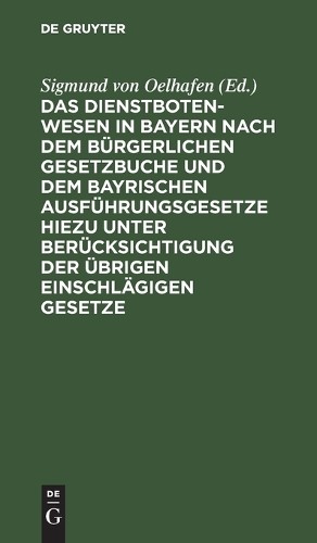 Das Dienstbotenwesen in Bayern Nach Dem Bürgerlichen Gesetzbuche Und  (Hardback)Another great item from Rarewaves USA | Free delivery!