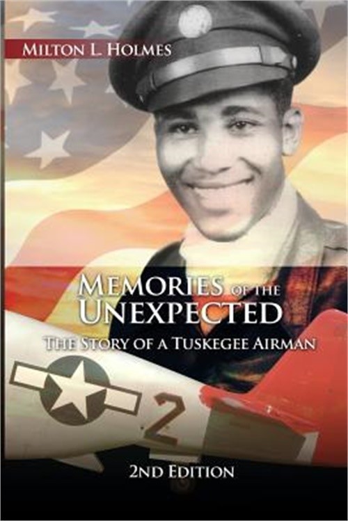Memories of the Unexpected: The Story of a Tuskegee Airman, 2nd Edition (Paperba