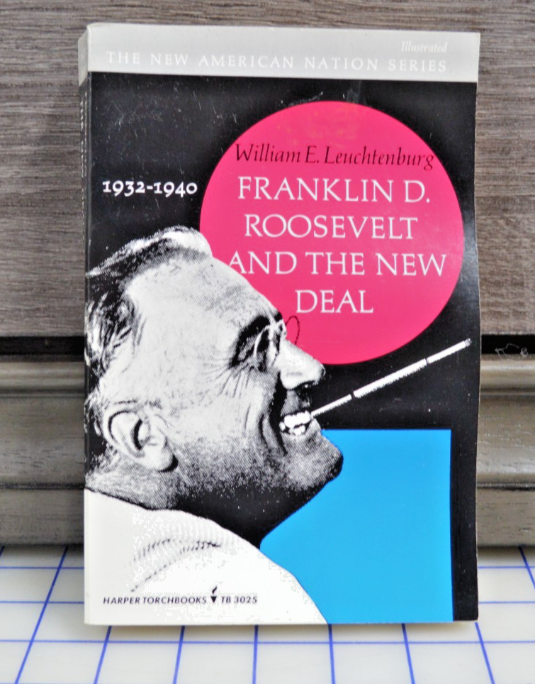 Franklin D. Roosevelt and the New Deal 1932-1940 William E. Leuch