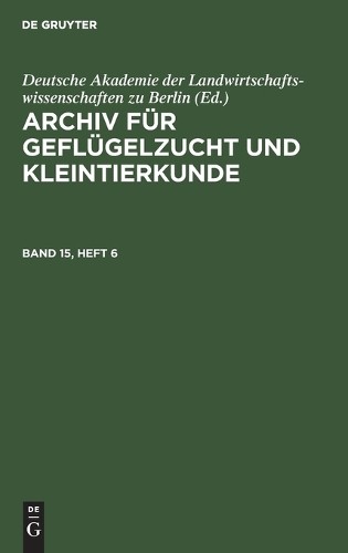 Archiv Für Geflügelzucht Und Kleintierkunde. Band 15, Heft 6 (Hardback)
