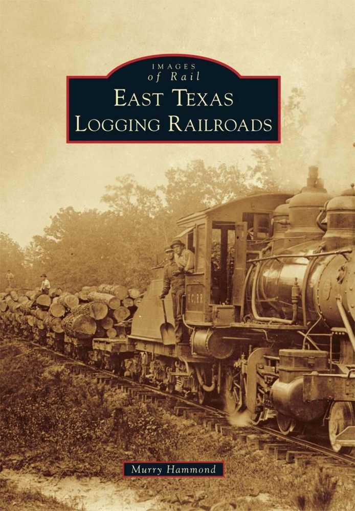 NEW Arcadia Publishing East Texas Logging Railroads, TX 9781467115742 Images of