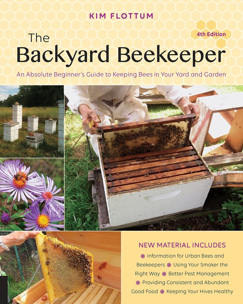 The Backyard Beekeeper, 4th Edition: An Absolute Beginner's Guide to Keeping Be,