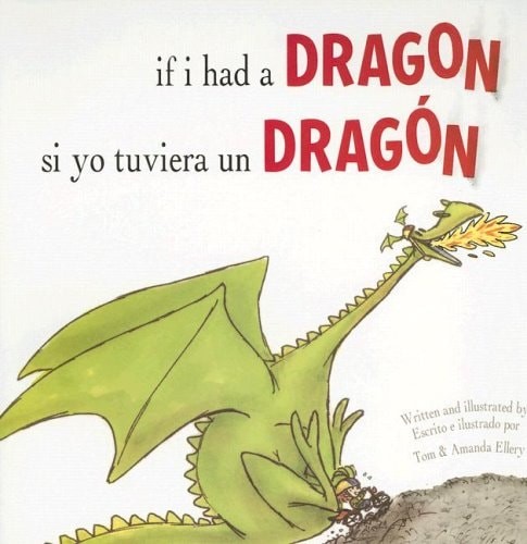 If I Had a Dragon / Si Yo Tuviera Un Dragon (English and Spanish Edition) by Ell