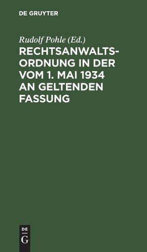 Rechtsanwaltsordnung in Der Vom 1. Mai 1934 an Geltenden Fassung (Hardback)