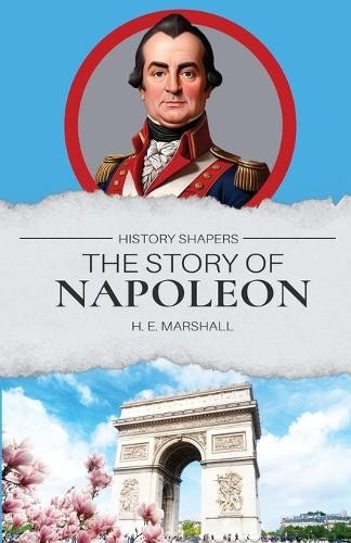 Henrietta E Marshall The Story of Napoleon (Paperback)Another great item from Rarewaves USA | Free delivery!