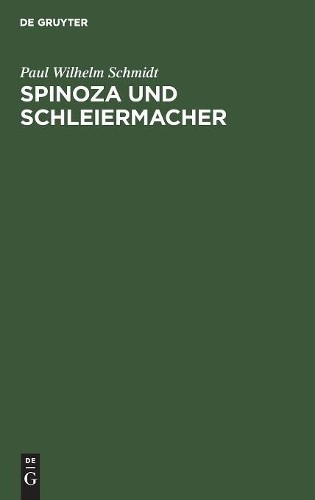 Paul Wilhelm Schmidt Spinoza und Schleiermacher (Hardback)