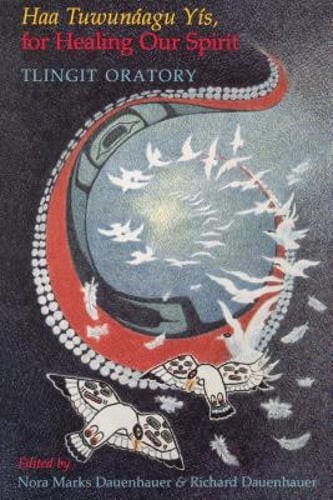 Haa Tuwunáagu Yís, for Healing Our Spirit: Tlingit Oratory by Dauenhauer: Used
