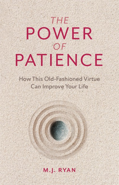 The Power Of Patience: How This Old-Fashioned Virtue Can Imp...