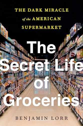 The Secret Life of Groceries: The - Hardcover, by Lorr Benjamin - Very Good b