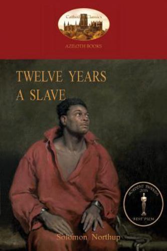 Twelve Years a Slave: a true story of black slavery.  With original illustrat...