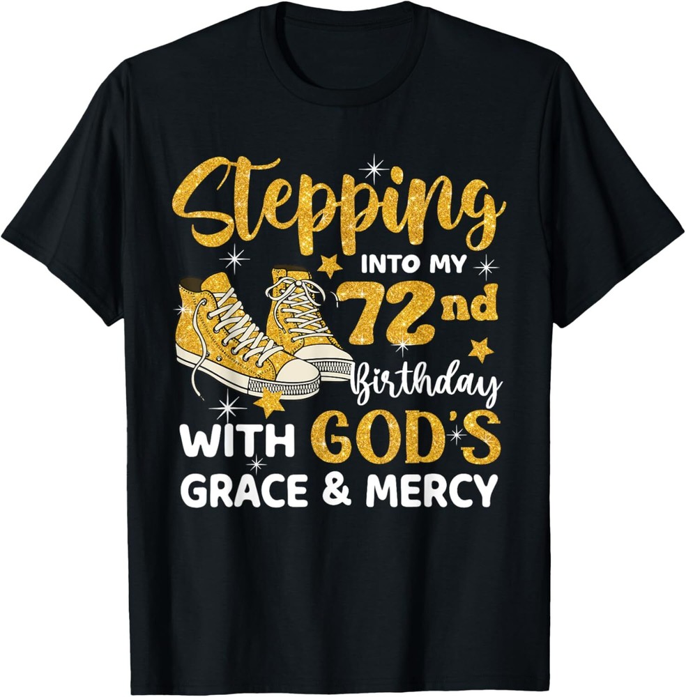 Stepping Into My 72nd Birthday With God's Grace Mercy T-Shirt Hoodie