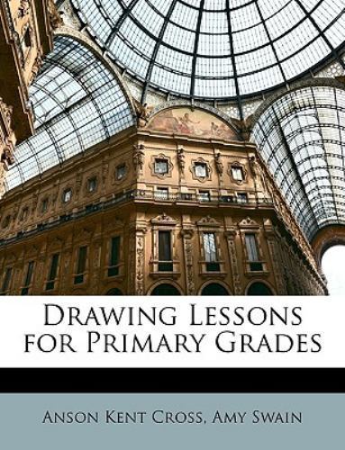 Drawing Lessons For Primary Grades by Cross, Anson Kent, Brand New, Free ship...