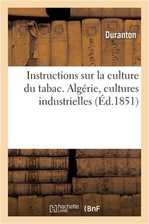 Instructions Sur La Culture Du Tabac. Alg�rie, Cultures Industrielles (Paperback
