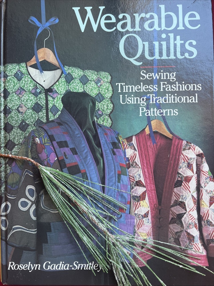 Wearable Quilts: Sewing Timeless Fashions Using Traditional Patterns - paper...