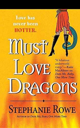 Must Love Dragons (Immortally Sexy, - Paperback, by Rowe Stephanie - Very Good