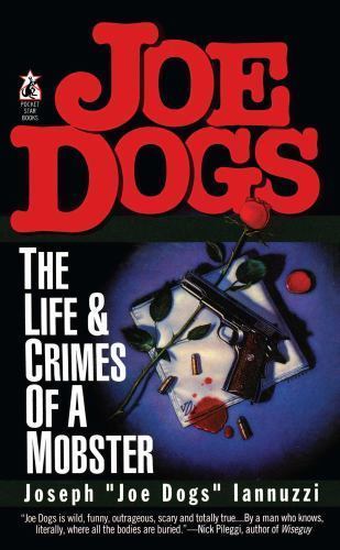 Joe Dogs : The Life & Crimes of a Mobster, Paperback by Iannuzzi, Joseph, Lik...
