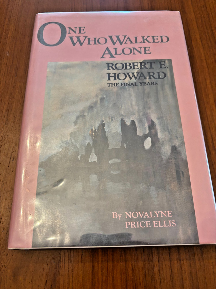 One Who Walked Alone: Robert E. Howard Final Years 1986 Novalyne Price Ellis 1St