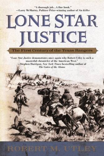 Lone Star Justice: The First Century of the Texas Rangers - VERY GOOD