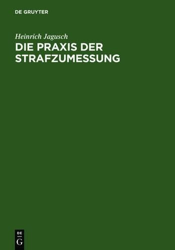 Heinrich Jagusch Die PRAXIS Der Strafzumessung (Hardback)