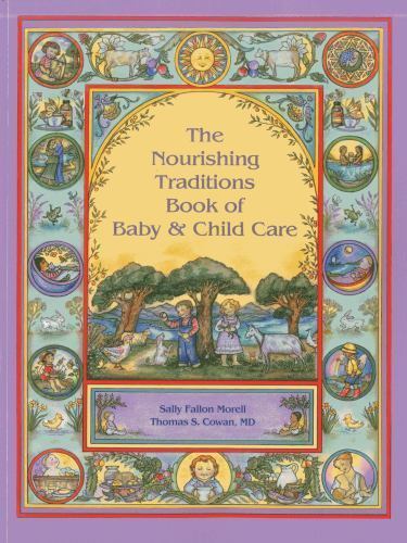 The Nourishing Traditions Book of Baby & Child Care by Morell, Sally Fallon, Co
