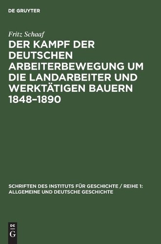 Fritz Schaaf Der Kampf Der Deutschen Arbeiterbewegung Um Die Landarbe (Hardback)