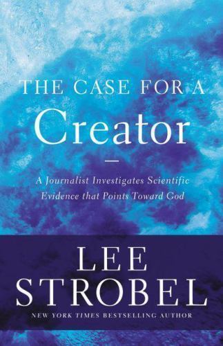 Case for a Creator : A Journalist Investigates Scientific Evidence That ...
