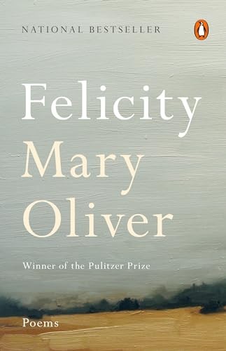 Felicity: Poems by Oliver