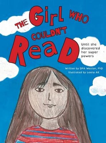 The Girl Who Couldn't Read: Until She Discovered Her Super Powers by Dpa Weston