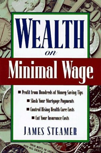 Wealth on Minimal Wage: Living Well..., Steamer, James