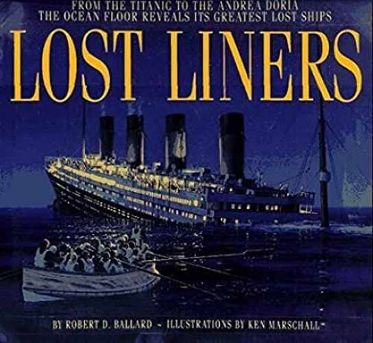Lost Liners: From the Titanic - Hardcover, by Ballard Robert D.; - Very Good g