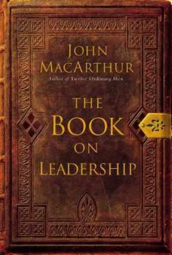 The Book On Leadership by John MacArthur, Good Book