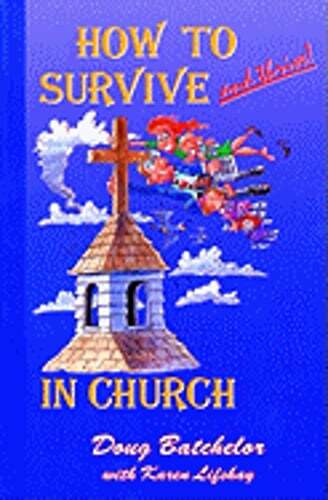 How to Survive and Thrive in Church by Doug Batchelor: Used