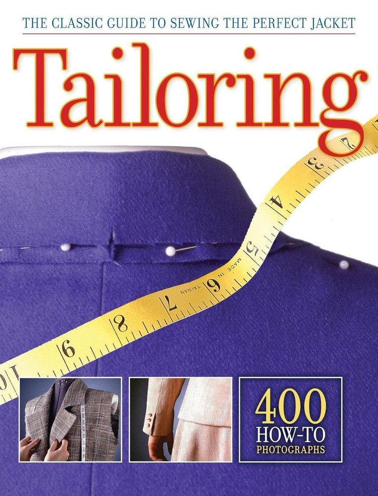 TAILORING: The Classic Guide to Sewing the Perfect Jacket - 400 How-to Photograp