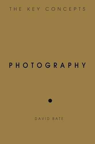 Photography: The Key Concepts - Paperback, by Bate David - Very Good
