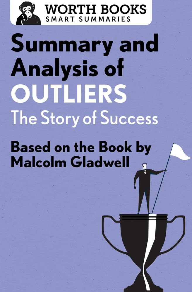 Summary and Analysis of Outliers: The Story of Success: Based on the Book by Mal