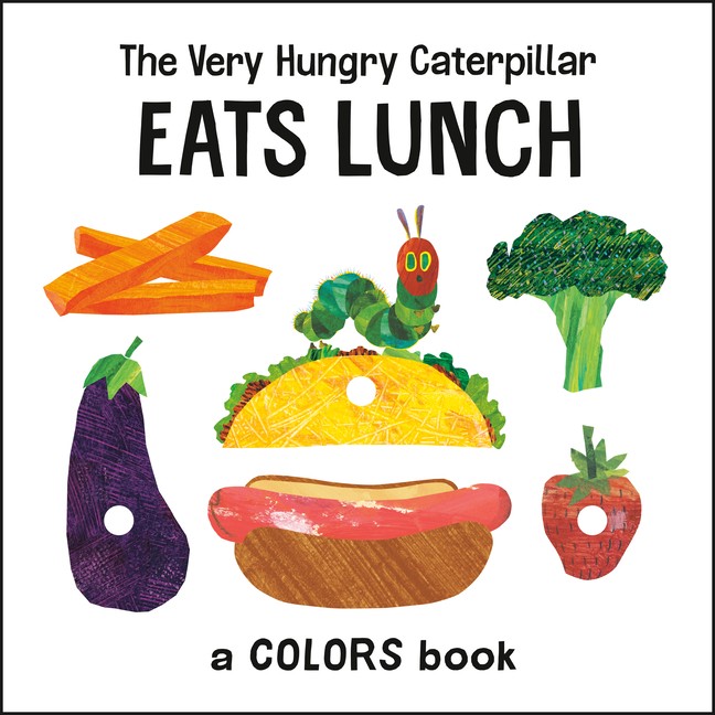 The Very Hungry Caterpillar Eats Lunch: A Colors Book -- Eric Carle - Board Book